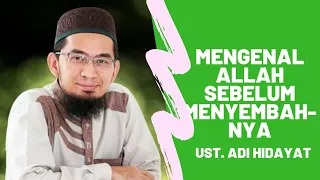 Mengenal Allah Sebelum Menyembah-Nya | Ustadz Adi Hidayat