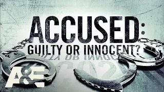 Accused: Guilty or Innocent? Exclusive First Look | Premieres April 21 at 10/9c on A&E