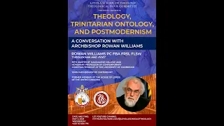 "Theology, Trinitarian Ontology, and Postmodernism", a pre-recorded interview w/ Dr. Rowan Williams.