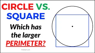 Does the Circle or the Square have the Larger Perimeter? | Step-by-Step Explanation