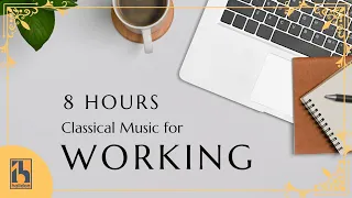 8 Hours Classical Music for Working