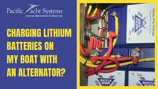 Charging Lithium Batteries on My Boat With an Alternator?