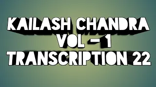 Kailash Chandra Volume 1 Transcription 22 at 90wpm