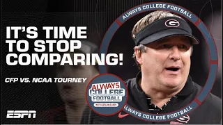 STOP COMPARING the NCAA Tournament to the College Football Playoff! | Always College Football