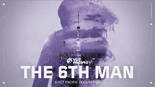 THE 6TH MAN // Masters | A VCT Pacific Documentary Episode 3
