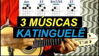 Cifras / Aprenda 3 músicas do Katinguelê -