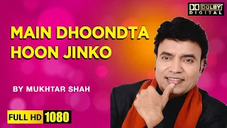 Main Dhoondhta Hu Jinko | Film -  Thokar | By Singer Mukhtar shah | The Golden Voice Of Mukesh