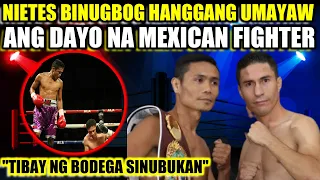 NIETES BINUGBOG ang DAYO na MEXICAN na 2 DIVISION WORLD CHAMPION hanggang UMAYAW