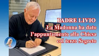 P. Livio: Riflessione su Medjugorje -La Madonna ha dato l'appuntamento alla Chiesa col terzo Segreto