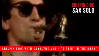 Crispin Cioe Sax Solo With Carolyne Mas - "Sittin' in the Dark"