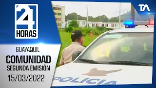 Noticias Guayaquil: Noticiero 24 Horas 15/03/2022 (De la Comunidad - Segunda Emisión)