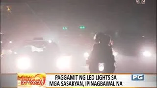 Paggamit ng LED sa sasakyan, ipinagbabawal na