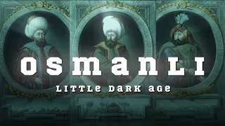 Little Dark Age - Osmanlı