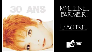 MYLENE FARMER : L' autre (IKS REMIXES) (3Oth Anniversary)