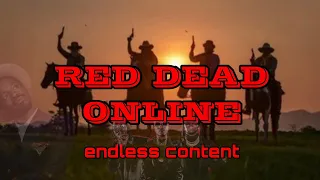 Red Dead Online: Endless Content