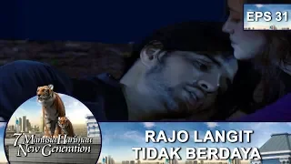 Rajo Langit Tidak Berdaya – 7 Manusia Harimau New Generation Eps 31 Part 2