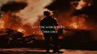 Let the world burn - Chris Grey (slowed + lyrics)