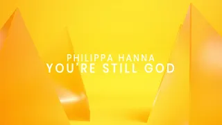 You're Still God (Lyric Video) - Philippa Hanna