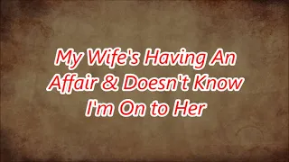 My Wife's Having An Affair & Doesn't Know I'm On to Her (Reddit Relationships Surviving Infidelity)