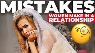 5 Stupid Mistakes Women Make in a Relationship ⚠️. Dating Advice for Women 2022