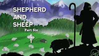 Shepherd and Sheep: Part Six