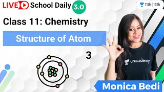 Class 11 | Structure of Atom-3 | Chemistry | Unacademy Class 11&12 | Monica Bedi