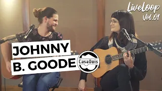 CasaDois - Johnny B. Goode (cover) | LiveLoop - Vol.01