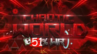 (wOrLd ReCoRd) "Chaotic World" 51% [Former Impossible Extreme Demon] (144hz) | Geometry Dash 2.1