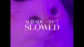 Alizade - 24/7 (~slowed~)