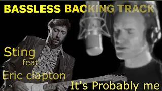 STING feat ERIC CLAPTON - IT'S PROBABLY ME - BASSLESS BACKING TRACK