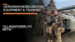 "All manpower, no metal" - Ukrainian mobilisation, equipment shortages, and training