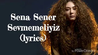 Sena Şener - Sevmemeliyiz (lyrics)