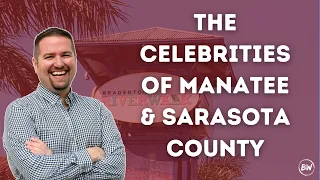 The Celebrities Of Manatee & Sarasota County