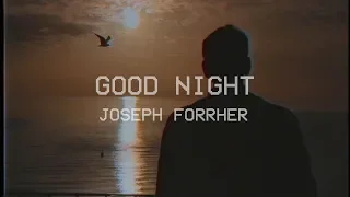 Joseph Forrher - Good Night