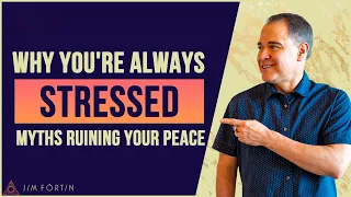Why You're Always Stressed – Myths Ruining Your Peace