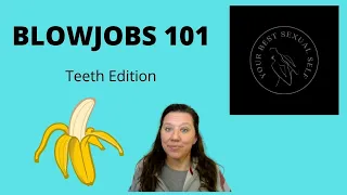 Blowjobs 101: Watch those teeth edition!