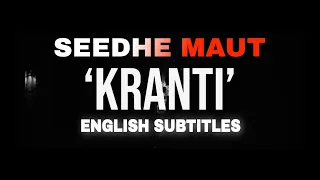 KRANTI - SEEDHE MAUT | ENGLISH SUBTITLES/TRANSLATIONS