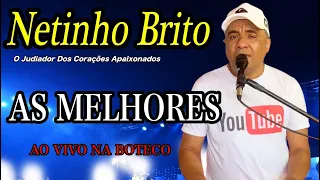 AS MELHORES AO VIVO NO BOTECO NETINHO BRITO  O Judiador Dos Corações Apaixonados