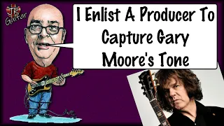 I Enlist A Pro Producer To Help Me Get Gary Moore's Tone