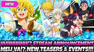 *HUHHHHHHHH!?* MELI VA!? STREAM ANNOUNCEMENT!! NEW ANNI TEASERS & FESTIVAL EVENTS! (7DS Grand Cross)