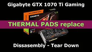 GPU THERMAL PADS - THERMAL PASTE REPLACE | GIGABYTE GTX 1070 Ti | TEAR DOWN | DISSASEMBLY