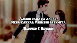 AASHIQ BANAYA AAPNE song {hate story 4}→║Neha Kakkar and Himesh Reshammiya║ bollywood lo-fi song