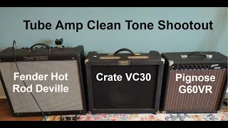 Clean Tone Tube Amp Comparison - Fender Hod Rod Deville, Crate VC30, Pignose G60VR