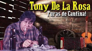 Tony De La Rosa - Puras De Cantina!