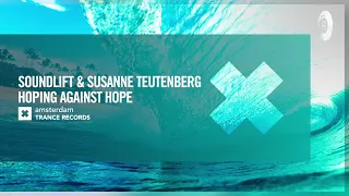 SoundLift & Susanne Teutenberg - Hoping Against Hope [Amsterdam Trance] Extended