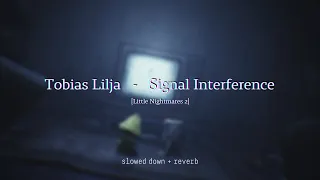 Tobias Lilja - Signal Interference [Little Nightmares 2] {slowed + reverb} | visual spoiler alert !