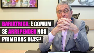 Bariátrica: é comum se arrepender nos primeiros dias?