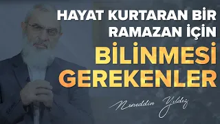 HAYAT KURTARAN BİR RAMAZAN İÇİN BİLİNMESİ GEREKENLER | Nureddin Yıldız