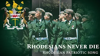 "Rhodesians never die" • Rhodesian Patriotic song