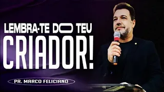 Pr Marcos Feliciano  - Lembra - Te Do Teu Criador 🔥🙏